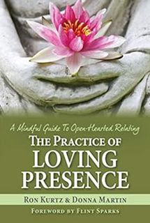 [View] EBOOK EPUB KINDLE PDF The Practice of Loving Presence: A Mindful Guide To Open-Hearted Relati