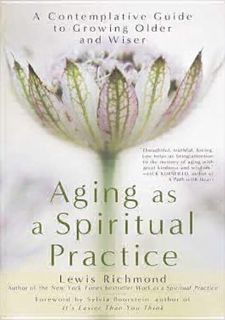 PDF/READ❤ [Books] READ Aging as a Spiritual Practice: A Contemplative Guide to Growing Older and