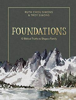 [Get] [KINDLE PDF EBOOK EPUB] Foundations: 12 Biblical Truths to Shape a Family by  Ruth Chou Simons