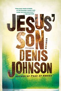 READ EBOOK EPUB KINDLE PDF Jesus' Son: Stories (Picador Modern Classics, 3) by  Denis Johnson 🗸