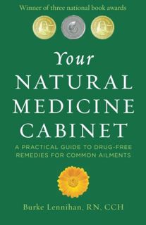 [Access] EBOOK EPUB KINDLE PDF Your Natural Medicine Cabinet: A Practical Guide to Drug-Free Remedie