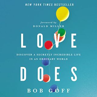 [Access] EPUB KINDLE PDF EBOOK Love Does: Discover a Secretly Incredible Life in an Ordinary World b