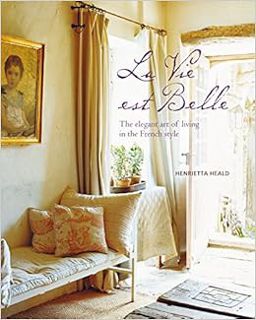Get [PDF EBOOK EPUB KINDLE] Vie est Belle: The elegant art of living in the French style by Henriett