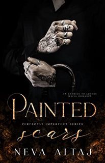 [GET] EBOOK EPUB KINDLE PDF Painted Scars: An Opposites Attract Mafia Romance (Perfectly Imperfect B