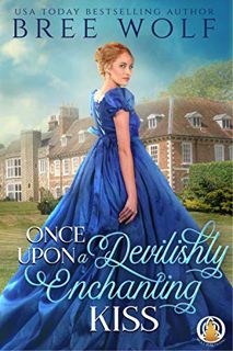 Get PDF EBOOK EPUB KINDLE Once Upon a Devilishly Enchanting Kiss (The Whickertons in Love Book 1) by