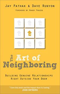 Access EBOOK EPUB KINDLE PDF The Art of Neighboring: Building Genuine Relationships Right Outside yo