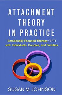 [ACCESS] KINDLE PDF EBOOK EPUB Attachment Theory in Practice: Emotionally Focused Therapy (EFT) with
