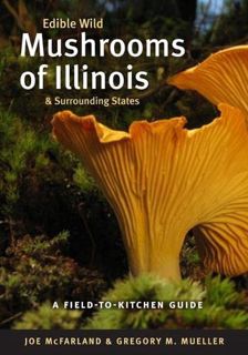 [Access] EBOOK EPUB KINDLE PDF Edible Wild Mushrooms of Illinois and Surrounding States: A Field-to-