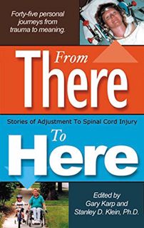 [Get] [KINDLE PDF EBOOK EPUB] From There To Here: Stories of Adjustment to Spinal Cord Injury by  Ga
