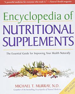 VIEW EPUB KINDLE PDF EBOOK Encyclopedia of Nutritional Supplements: The Essential Guide for Improvin