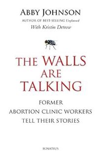Read [EBOOK EPUB KINDLE PDF] The Walls Are Talking: Former Abortion Clinic Workers Tell Their Storie