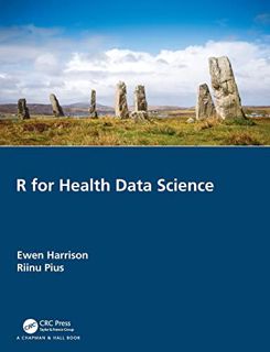 Get EPUB KINDLE PDF EBOOK R for Health Data Science by  Ewen Harrison &  Riinu Pius 📖