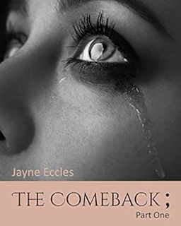 VIEW [PDF EBOOK EPUB KINDLE] The Comeback 'part one': 'Losing it all' by Jayne Eccles 💗