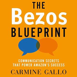 [View] [PDF EBOOK EPUB KINDLE] The Bezos Blueprint: Communication Secrets That Power Amazon's Succes