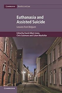Get PDF EBOOK EPUB KINDLE Euthanasia and Assisted Suicide: Lessons from Belgium (Cambridge Bioethics