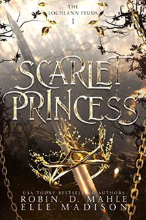 ACCESS KINDLE PDF EBOOK EPUB Scarlet Princess (The Lochlann Feuds Book 1) by  Robin D. Mahle &  Elle