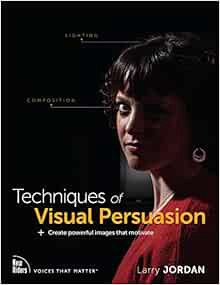 Read KINDLE PDF EBOOK EPUB Techniques of Visual Persuasion: Create powerful images that motivate (Vo