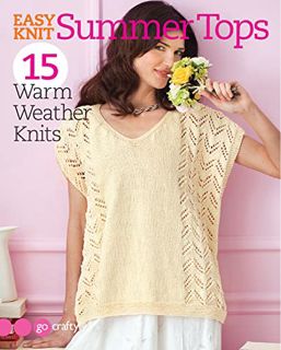 [VIEW] [EBOOK EPUB KINDLE PDF] Easy Knit Summer Tops: 15 Warm Weather Knits by  Go Crafty! ✓