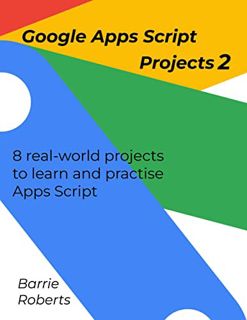 [Access] EPUB KINDLE PDF EBOOK Google Apps Script Projects 2 (Step-by-step guides to Google Apps Scr