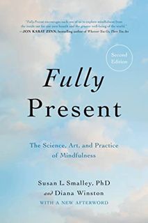 [Read] EPUB KINDLE PDF EBOOK Fully Present: The Science, Art, and Practice of Mindfulness by  Susan