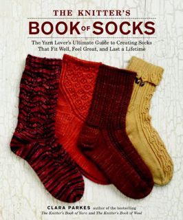 [Get] [KINDLE PDF EBOOK EPUB] The Knitter's Book of Socks: The Yarn Lover's Ultimate Guide to Creati