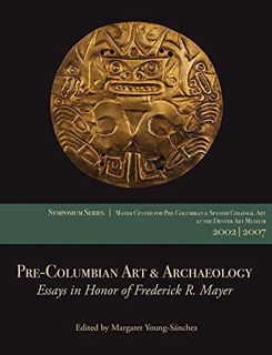 [VIEW] [EPUB KINDLE PDF EBOOK] Pre-Columbian Art & Archaeology: Essays in Honor of Frederick R. Maye