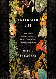 $PDF$/READ [Books] READ Entangled Life: How Fungi Make Our Worlds, Change Our Minds & Shape Our