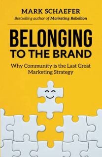 [ACCESS] EPUB KINDLE PDF EBOOK Belonging to the Brand: Why Community is the Last Great Marketing Str