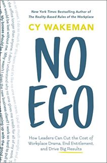 ACCESS [KINDLE PDF EBOOK EPUB] No Ego: How Leaders Can Cut the Cost of Workplace Drama, End Entitlem