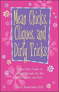 VIEW KINDLE PDF EBOOK EPUB Mean Chicks, Cliques, and Dirty Tricks: A Real Girl's Guide to Getting Th