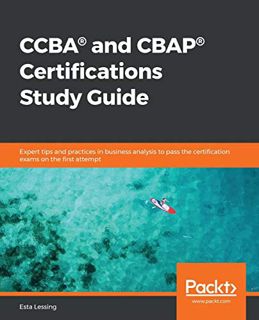 Get EBOOK EPUB KINDLE PDF CCBA® and CBAP® Certifications Study Guide: Expert tips and practices in b