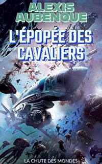 Access PDF EBOOK EPUB KINDLE LA CHUTE DES MONDES : L'ÉPOPÉE DES CAVALIERS (French Edition) by  Alexi
