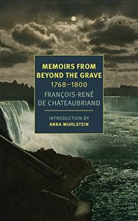 READ PDF EBOOK EPUB KINDLE Memoirs from Beyond the Grave: 1768-1800 by  François-René de Chateaubria