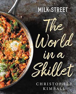 View [PDF EBOOK EPUB KINDLE] Milk Street: The World in a Skillet by  Christopher Kimball 📂