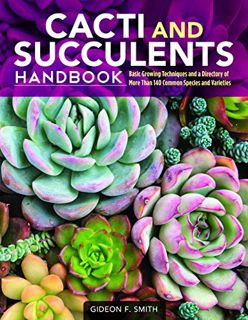 [Access] EBOOK EPUB KINDLE PDF Cacti and Succulents Handbook: Basic Growing Techniques and a Directo