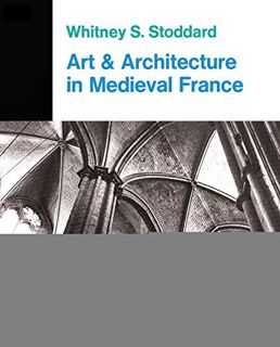 ACCESS [KINDLE PDF EBOOK EPUB] Art and Architecture in Medieval France: Medieval Architecture, Sculp