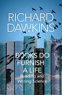 [Access] [EPUB KINDLE PDF EBOOK] Books Do Furnish a Life: Reading and Writing Science by  Richard Da
