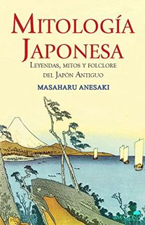 ACCESS [EBOOK EPUB KINDLE PDF] Mitología Japonesa: Leyendas, mitos y folclore del Japón Antiguo (Spa