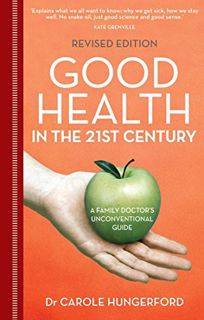 [Get] KINDLE PDF EBOOK EPUB Good Health in the 21st Century: a family doctor's unconventional guide