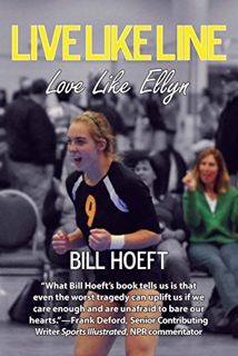 Get [KINDLE PDF EBOOK EPUB] Live Like Line / Love Like Ellyn by  Bill Hoeft 💔