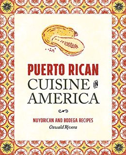 Get EBOOK EPUB KINDLE PDF Puerto Rican Cuisine in America: Nuyorican and Bodega Recipes by  Oswald R
