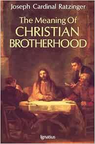 [View] EPUB KINDLE PDF EBOOK The Meaning of Christian Brotherhood by Joseph Ratzinger,Scott Hahn 💏