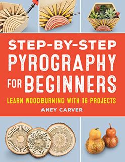[READ] [EBOOK EPUB KINDLE PDF] Step-by-Step Pyrography for Beginners: Learn Woodburning with 16 Proj