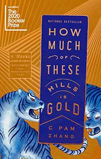 [View] [EPUB KINDLE PDF EBOOK] How Much of These Hills Is Gold: A Novel by  C Pam Zhang 📝