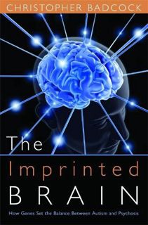[Get] KINDLE PDF EBOOK EPUB The Imprinted Brain: How Genes Set the Balance Between Autism and Psycho
