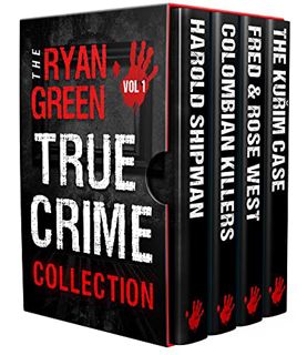 ACCESS [KINDLE PDF EBOOK EPUB] The Ryan Green True Crime Collection: Volume 1 (4-Book True Crime Col