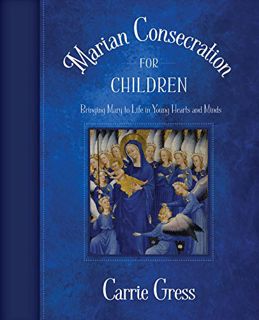 [GET] EBOOK EPUB KINDLE PDF Marian Consecration for Children by  Carrie Gress PhD 💔