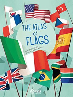 [ACCESS] [EPUB KINDLE PDF EBOOK] The Atlas of Flags by  Rossella Trionfetti &  Federico Silvestri 📭