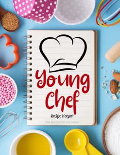 Get EBOOK EPUB KINDLE PDF Young Chef Recipe Keeper Blank Recipe Book with Recipe Templates: Children