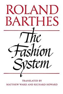[READ] PDF EBOOK EPUB KINDLE The Fashion System by  Roland Barthes,Matthew Ward,Richard Howard 📤
